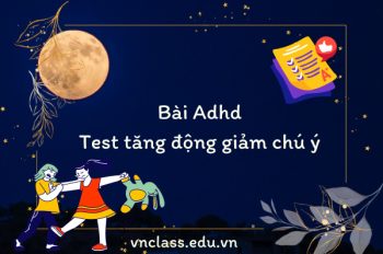 Bài Adhd test tăng động giảm chú ý ngay tại nhà đơn giản