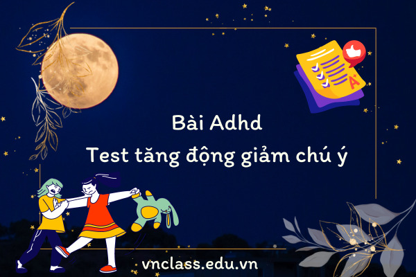 Bài Test Adhd – Rối loạn tăng động giảm chú ý