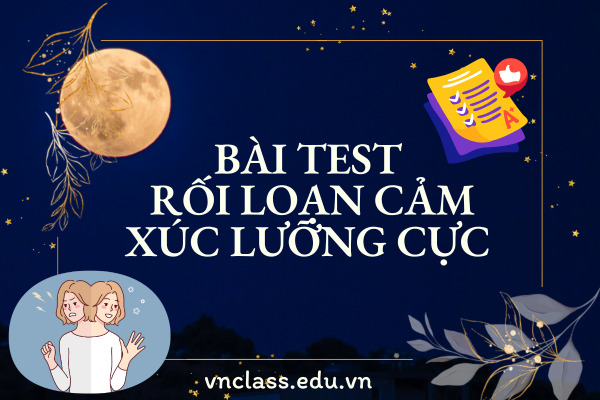 Bài test rối loạn cảm xúc lưỡng cực