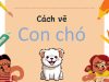 Tổng hợp 6 cách vẽ con chó chi tiết từng bước cho người mới