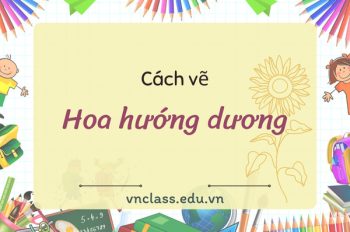 Gợi ý 6 Cách vẽ hoa hướng dương đơn giản, dễ thực hiện