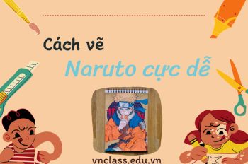 Hướng dẫn nhanh cách vẽ Naruto cho người không chuyên