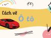 Hướng dẫn 4 cách vẽ ô tô siêu dễ thương và nhanh nhất