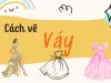 7 Cách vẽ váy dành riêng cho các bạn yêu thích thời trang