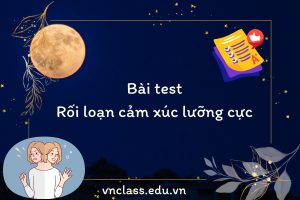 Bài test rối loạn cảm xúc lưỡng cực Online miễn phí