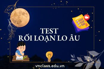 Bạn cảm thấy bất an? Đừng bỏ qua bài test rối loạn lo âu này