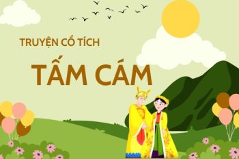 Truyện cổ tích Tấm Cám Việt Nam – Bài học nhân văn sâu sắc