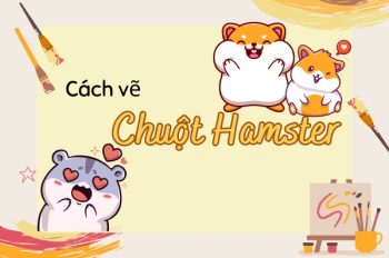 Tổng hợp 10 cách vẽ chuột hamster tròn xoe khiến bé thích mê