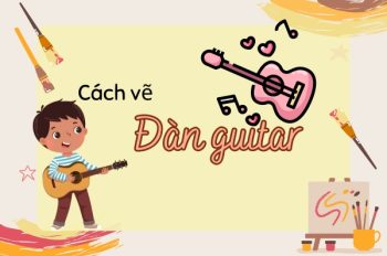 Tổng hợp 18+ cách vẽ đàn guitar đơn giản mà đầy nghệ thuật