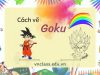 Thử ngay 4 cách vẽ Goku mạnh mẽ, sắc nét và đầy cuốn hút