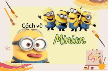 Tổng hợp 9 cách vẽ Minion siêu độc đáo cho bé đam mê hội họa