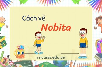 Hướng dẫn 3 cách vẽ Nobita chi tiết từ hình dáng đến cảm xúc