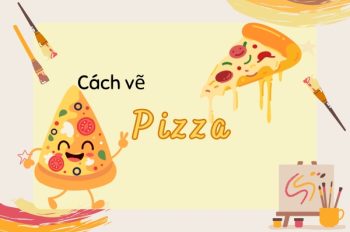 Tổng hợp 5 cách vẽ pizza thơm ngon ai cũng phải thèm thuồng