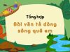 Tổng hợp 7+ bài văn tả dòng sông quê em gợi niềm thương nhớ