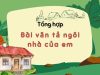 Tổng hợp 10+ bài văn tả ngôi nhà của em gợi nhớ yêu thương