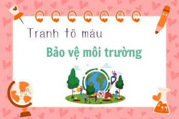 99+ Tranh tô màu bảo vệ môi trường giúp bé phát triển tư duy