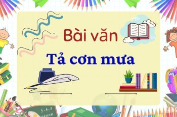 Tuyển tập 10 bài văn tả cơn mưa ngắn gọn mà cuốn hút