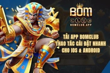 Tải App BOMCLUB – Hướng Dẫn Dễ Dàng Tải Được Trên Mọi Thiết Bị Di Động