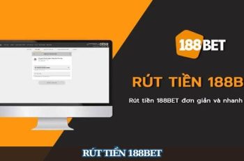 Chi Tiết Quy Trình Rút Tiền 188Bet Dành Cho Anh Em Tân Thủ
