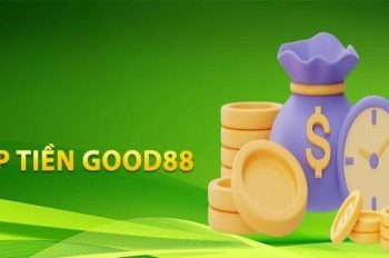 Hướng dẫn nạp tiền Good88 an toàn, nhanh chóng nhất 2025