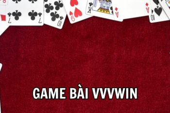 Game Bài Vvvwin – Sảnh Cược Chất Lượng Hàng Đầu Cho Hội Viên