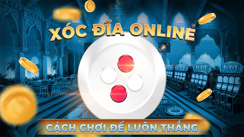 Bí Kíp Chơi Xóc Đĩa Đổi Thưởng Tại Vinbet