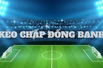Tỷ Lệ Cá Cược Bóng Đá Kèo Chấp Cần Biết Khi Đặt Cược