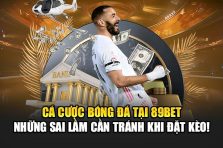 Cá Cược Bóng Đá Tại 89bet – Những Sai Lầm Cần Tránh Khi Đặt Kèo!