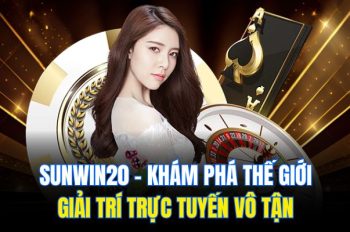 Sunwin20 – Khám Phá Thế Giới Giải Trí Trực Tuyến Vô Tận