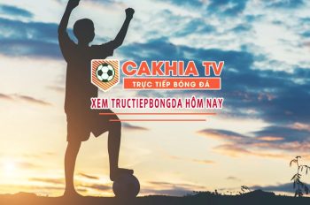 Trực tiếp bóng đá tại CakhiaTV – Cảm xúc thật, chất lượng phát sóng không đối thủ