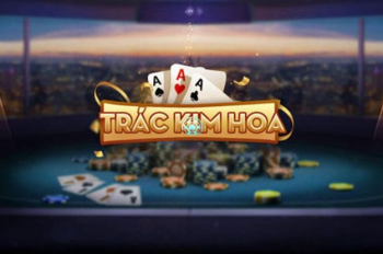 Trác Kim Hoa Là Gì? Hướng Dẫn Cách Chơi Và Mẹo Thắng Lớn Từ Cao Thủ