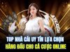 Top Nhà Cái Uy Tín Lựa Chọn Hàng Đầu Cho Cá Cược Online