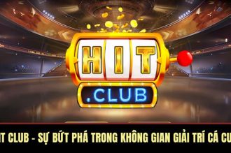 HIT CLUB – Sự Bứt Phá Trong Không Gian Giải Trí Cá Cược