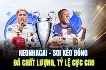 Keonhacai – Soi Kèo Bóng Đá Chất Lượng, Tỷ Lệ Cực Cao