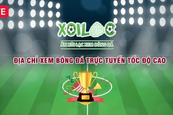 Xoilac TV – Nơi Cung Cấp Tỷ Lệ Bóng Đá Chính Xác