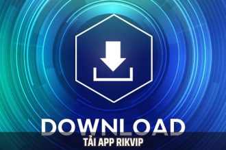 Cách Tải App Rikvip Miễn Phí, Trải Nghiệm Ngay Game Hot