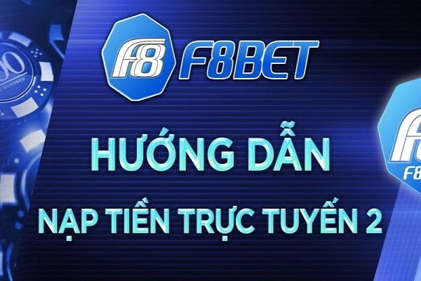 Hướng dẫn nạp tiền F8BET qua ví điện tử siêu nhanh