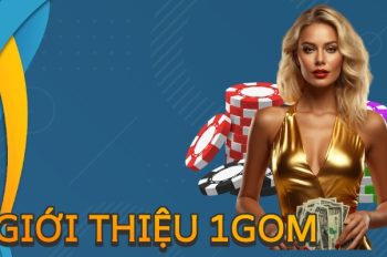 Giới thiệu 1gom – Địa chỉ cá cược đáng tin cậy 2025