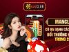 Giới thiệu manclub – Cổng game đổi thưởng uy tín hàng đầu