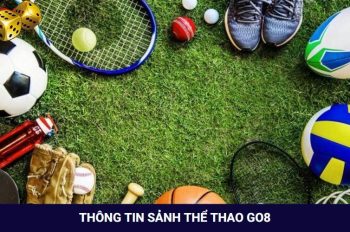 Khám phá thế giới Thể thao go8 – tỷ lệ cược hấp dẫn, đa dạng và uy tín