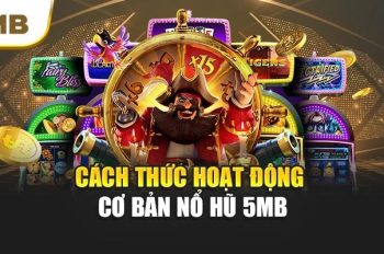 Nổ hũ 5MB – Hòa mình vào trò chơi hấp dẫn, săn jackpot liên tục