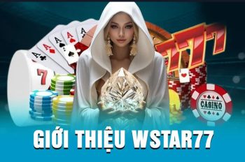 WSTAR77 – Sân chơi cá cược trực tuyến uy tín hàng đầu 2025