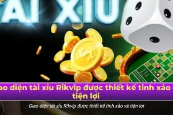 Cách chơi Tài Xỉu Rikvip cho người mới: mẹo thắng cao