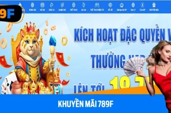 Khuyến mãi 789f: Ưu đãi đỉnh cao, nhân đôi cơ hội thắng lớn