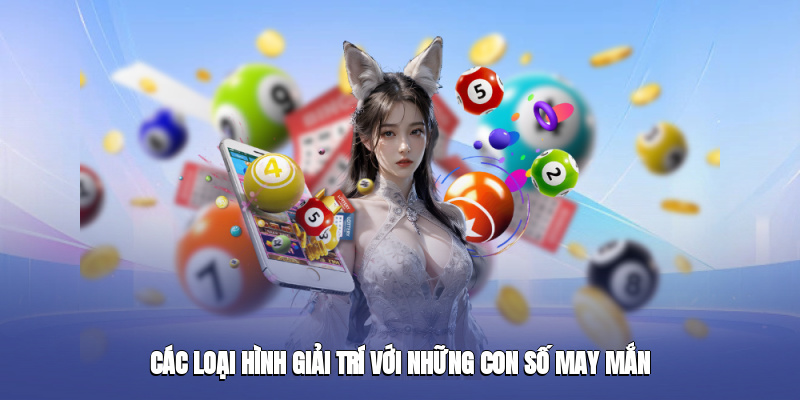 cac loai hinh giai tri voi nhung con so may man 3