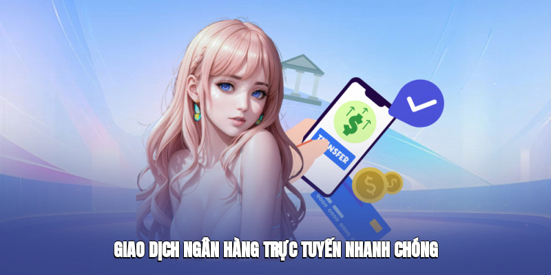 giao-dich-ngan-hang-truc-tuyen-nhanh-chong-3