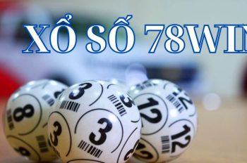 Xổ số 78WIN – Trúng thưởng cực nhanh, nhận quà cực lớn