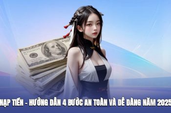 Nạp Tiền VT88 – Hướng Dẫn 4 Bước An Toàn Và Dễ Dàng Năm 2025