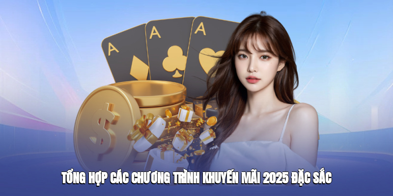 tong hop cac chuong trinh khuyen mai 2025 dac sac 2