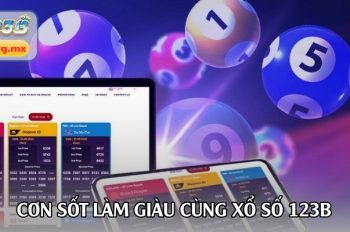 Xổ Số 123B Và Bí Mật Đằng Sau Những Lần Chạm Ngưỡng May Mắn